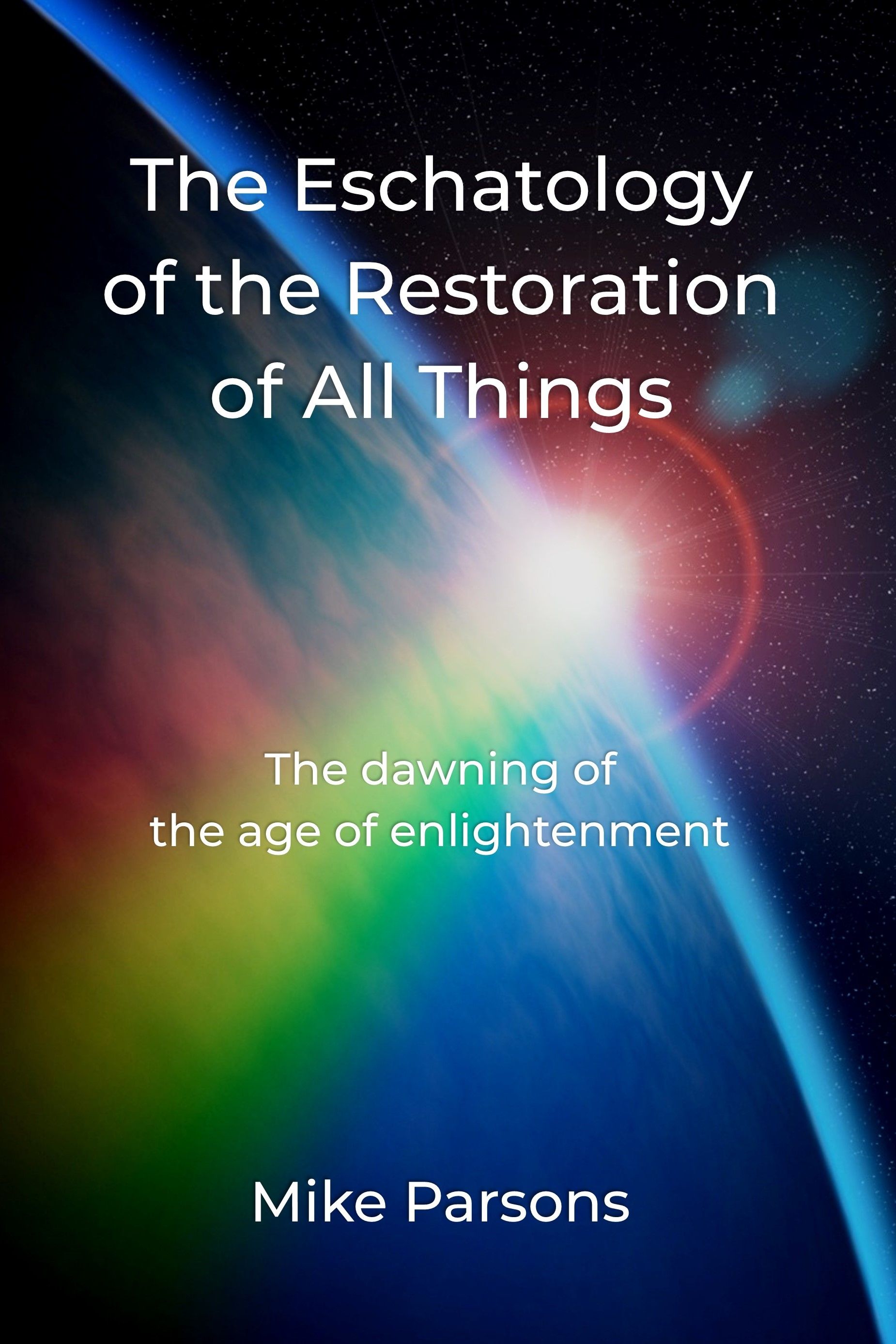 Cover image of The Restoration of All Things book by Mike Parsons