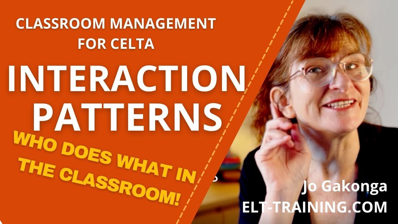 CELTA - Interaction Patterns In The Classroom | ELT-Training | Jo Gakonga