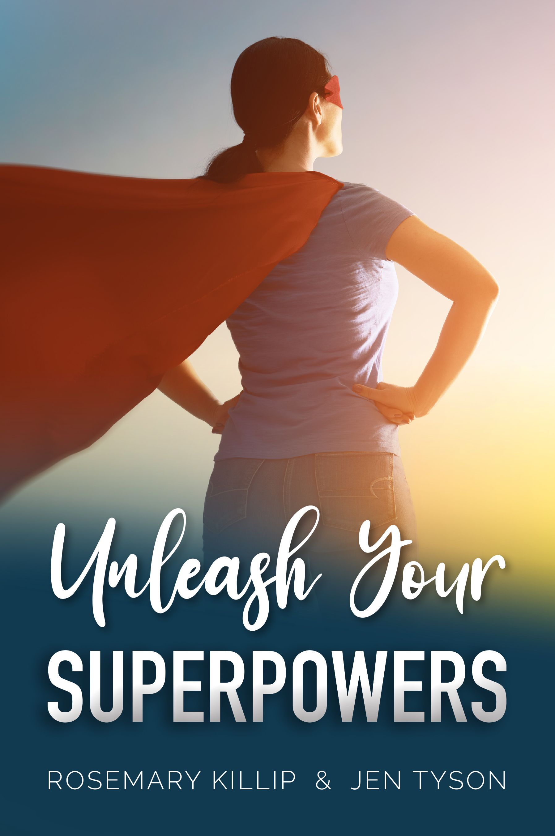 Unleash Your Superpowers   The Book